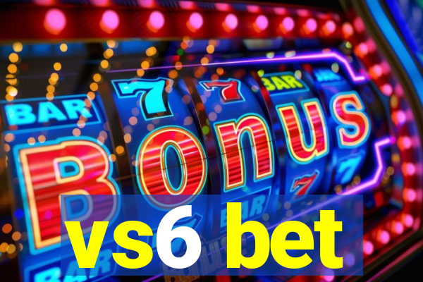 vs6 bet